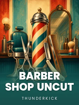 Thunderkick | Barber Shop Uncut